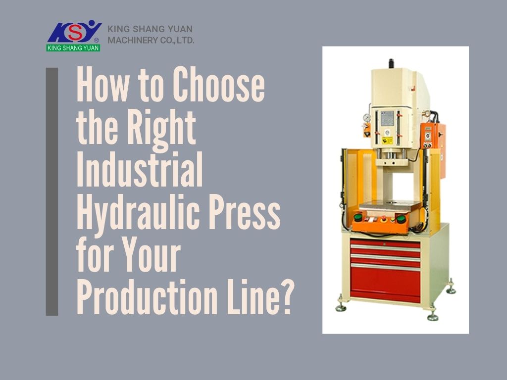 How to Choose the Right Industrial Hydraulic Press for Your Production Line?